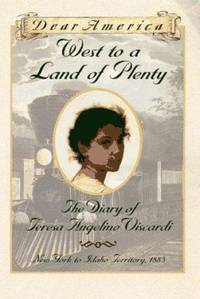 West to a Land of Plenty : The Diary of Teresa Angelino Viscardi