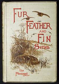 cover of The Pheasant: Natural History by the Rev. H. A. MacPherson; Shooting by A. J. Stuart-Wortley; Cookery by Alexander Innes Shand; With Illustrations by A. Thorburn