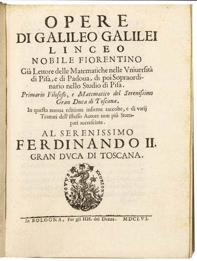 Opere di Galileo Galilei...In questa nuoua editione insieme raccolte, e di varij trattati dell’ istesso autore non più stampati accresciute