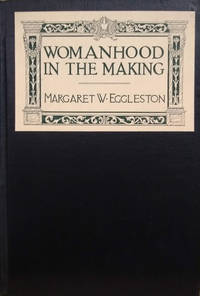 Womanhood in the Making by Eggleston, Margaret W - 1923