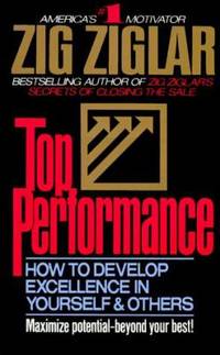 Top Performance : How to Develop Excellence in Yourself & Others