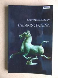 The Arts Of China. by Michael Sullivan - Paperback - Reprint. - 1973 - from N. G. Lawrie Books. (SKU: 40660)