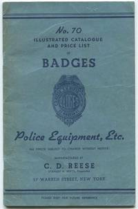 No. 70 Illustrated Catalogue and Price List of Badges, Police Equipment, Etc by C. D. Reese - Paperback - First Edition - c. 1920s - from Dennis Holzman Antiques (SKU: 013722)