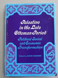 Palestine in the Late Ottoman Period; Political Social and Economic Transformation by David Kushner - 1986