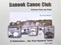 Banook Canoe Club-Voices From Our Past. a Celebration of Our First Hundred Years