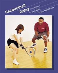 Racquetball Today by Erwin Goldbloom; Lynn Adams - 2000