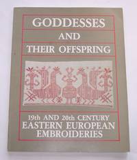 Goddesses and Their Offspring 19th and 20th Century Eastern European  Embroideries by Oliver, Merrill (editor) - 1986