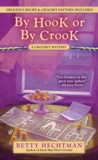 By Hook or by Crook (A Crochet Mystery) by Hechtman, Betty - 2009