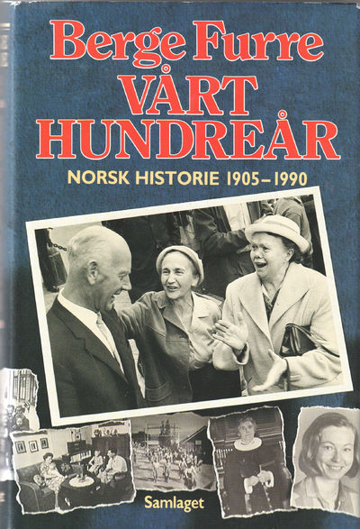 Vårt hundreår. Norsk historie 1905-1990