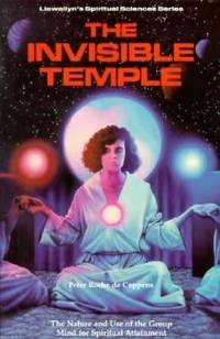 The Invisible Temple the Invisible Temple: The Nature and Use of the Group Mind for Spiritual Attainmenthe Nature and Use of the Group Mind for Spirit