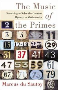 The Music of the Primes : Searching to Solve the Greatest Mystery in Mathematics