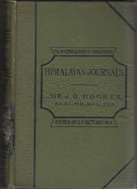 Himalayan Journals or, Notes of a Naturalist - in Bengal, the Sikkim and Nepal Himalayas, the Khasia Mountains, &amp;c by Hooker, Joseph Dalton - 1891