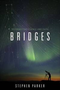 Bridges : Reconnecting Science and Faith