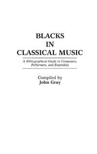 Blacks in Classical Music: A Bibliographical Guide to Composers, Performers, and Ensembles