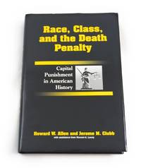 Race  Class  and the Death Penalty: Capital Punishment in American History