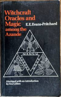 Witchcraft, Oracles, and Magic Among the Azande (Abridged) by Evans-Pritchard, E.E.; Gillies, Eva (ed.) - 1976