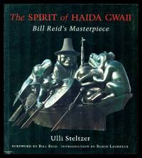 THE SPIRIT OF HAIDA GWAII - Bill Reid&#039;s Masterpiece by Steltzer, Ulli (foreword by Bill Reid; introduction by Robin Laurence) - 1997