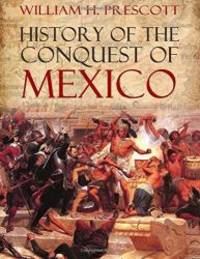 History of the Conquest of Mexico by William H. Prescott - Paperback - 2016-12-25 - from Books Express (SKU: 1541266722)