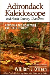 Adirondack Kaleidoscope and North Country Characters by William J. O&#39;Hern