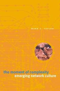 The Moment of Complexity: Emerging Network Culture