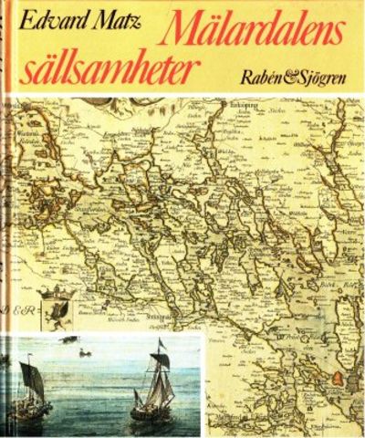 Mälardalens sällsamheter. En bok om saga och…