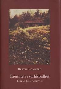 Eremiten i världsbullret. Om C.J.L. Almqvist.