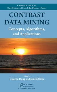 Contrast Data Mining: Concepts, Algorithms, and Applications