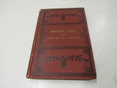 The Life of Mason Long Converted Gambler