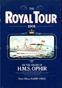 The Royal Tour 1901, or the Cruise of H.M.S.…