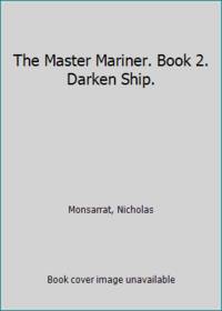 The Master Mariner. Book 2. Darken Ship.