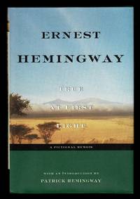 True at First Light by Hemingway, Ernest; Hemingway, Patrick - 1999