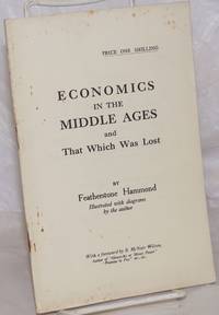 image of Economics in the Middle Ages and That Which Was Lost. Illustrated with diagrams by the author. With a foreword by R. McNair Wilson, author of