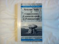 Neolithic Sites of Cardiganshire, Carmarthenshire and Pembrokeshire (Monuments in the Landscape)