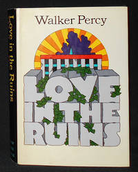 Love in the Ruins: The Adventures of a Bad Catholic at a Time Near the End of the World by Percy, Walker - 1971