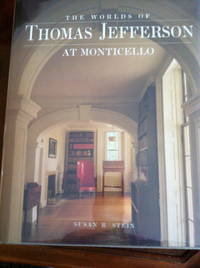 Worlds of Thomas Jefferson at Monticello by Susan R Stein - 1st edition - 1993 - from civilizingbooks (SKU: 850ARD-0870)