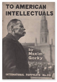 To American Intellectuals (International Pamphlets No. 28) by Maxim GORKY - Third edition - 1936 - from D. Anthem, Bookseller (SKU: 06504)