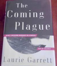 cover of The Coming Plague: Newly Emerging Diseases In A World Out of Balance