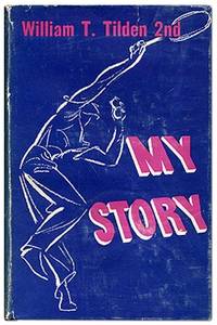 My Story: A Champion's Memoirs by TILDEN 2nd, William T - 1948
