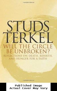 image of Will the Circle Be Unbroken?: Reflections on Death, Rebirth, and Hunger for a Faith