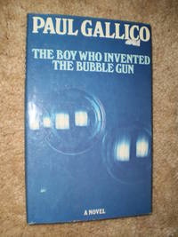 The Boy Who Invented the Bubble Gun - First Edition 1974 by Paul Gallico - 1974