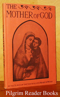 The Mother of God. The Story of the Blessed Virgin Mary, the Queen  of Heaven and Especial Patroness of our Country by Slaves of the Immaculate Heart of Mary - 1956