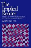 Implied Reader, The : Patterns of Communication in Prose Fiction from Bunyan to Beckett