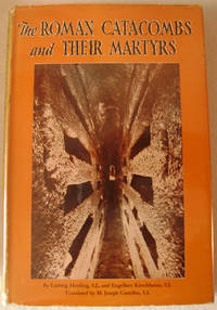 The Roman Catacombs and Their Martyrs by Engelbert Ludwig; Kirschbaum - Hardcover - Second Edition - 1956 - from Old Saratoga Books (SKU: 34098)