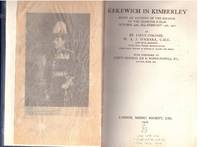 image of KEKEWICH IN KIMBERLEY: Being an Account of the Defence of the Diamond Fields 14th October 1899-15th February 1900