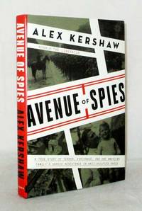 Avenue of Spies: A True Story of Terror, Espionage, and One American Family's Heroic Resistance in Nazi-Occupied France