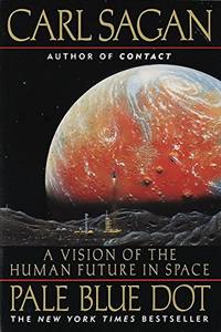cover of Pale Blue Dot: A Vision of the Human Future in Space
