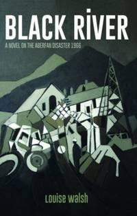 Black River - A Novel on the Aberfan Disaster 1966