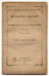 The Rhode Island Question. Mr. Webster's Argument in the Supreme Court of the United States, in the Case of Martin Luther vs. Luther M. Borden and Others, January 27th, 1848
