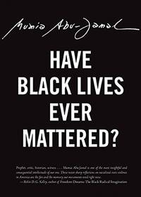 Have Black Lives Ever Mattered? (City Lights Open Media) by Abu-Jamal, Mumia