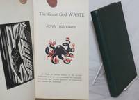 The Great God Waste: A Study of certain phases of the present world-wide tendency -- as exemplified by Capitalist, Communist, and Fascist pratices -- to improvish and robotise the Individual by Hodgson, John; with illustrations by Greta Tolson and Albert Daenens - 1933